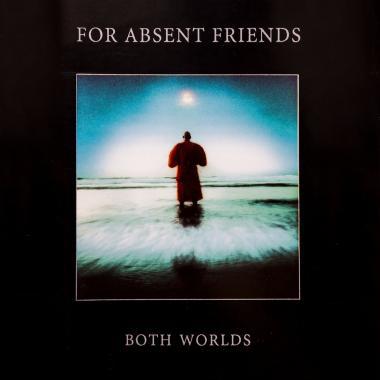 For Absent Friends -  Both Worlds